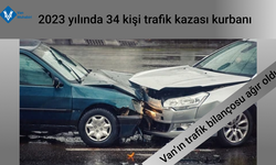 Van’ın trafik bilançosu ağır oldu! 2023 yılında 34 kişi trafik kazası kurbanı