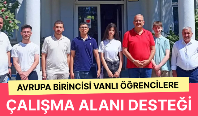 Avrupa birincisi Vanlı öğrencilere çalışma alanı desteği