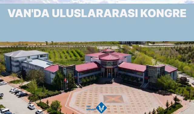 Van’da uluslararası kongre düzenlenecek!