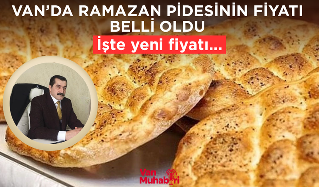 Van’da Ramazan Pidesinin fiyatı belli oldu