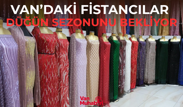 Van’daki fistancılar düğün sezonunu bekliyor