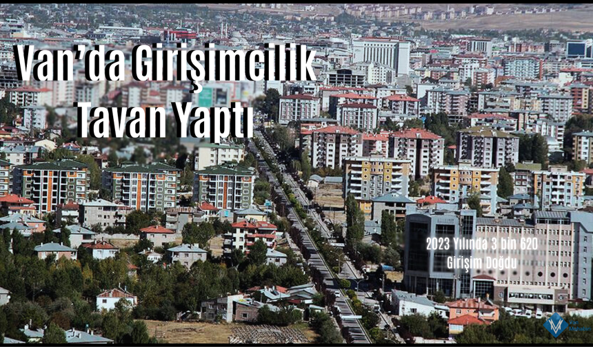 Van’da Girişimcilik Tavan Yaptı!