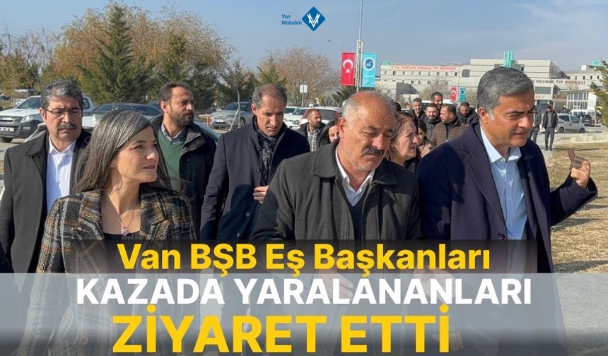 Van Büyükşehir Eş Başkanları yaralıları ziyaret etti