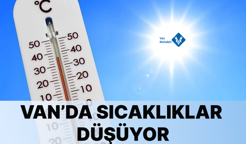Van’da sıcaklıklar düşecek!