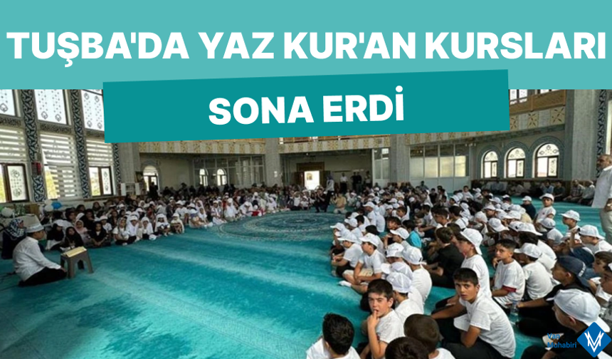Tuşba’da Yaz Kur'an Kursları sonra erdi