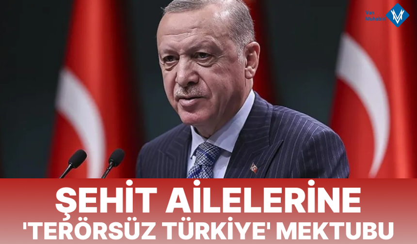 Cumhurbaşkanı Erdoğan'dan şehit ailelerine mektup: Şehitlerimizin emanetine sahip çıkacağız