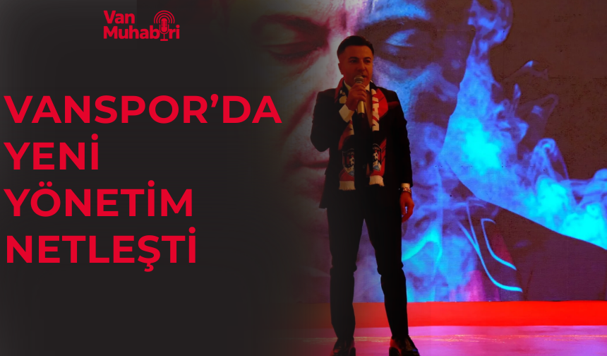 Vanspor’da yeni yönetim netleşti