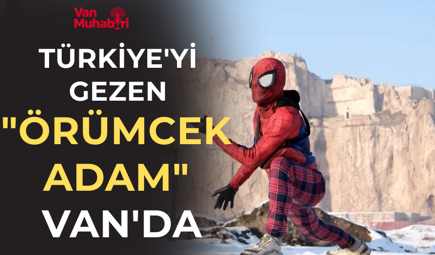 Türkiye'yi gezen "Örümcek Adam" Van'da