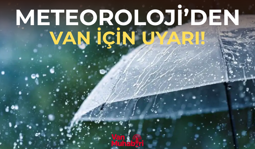 Meteoroloji’den Van için uyarı!